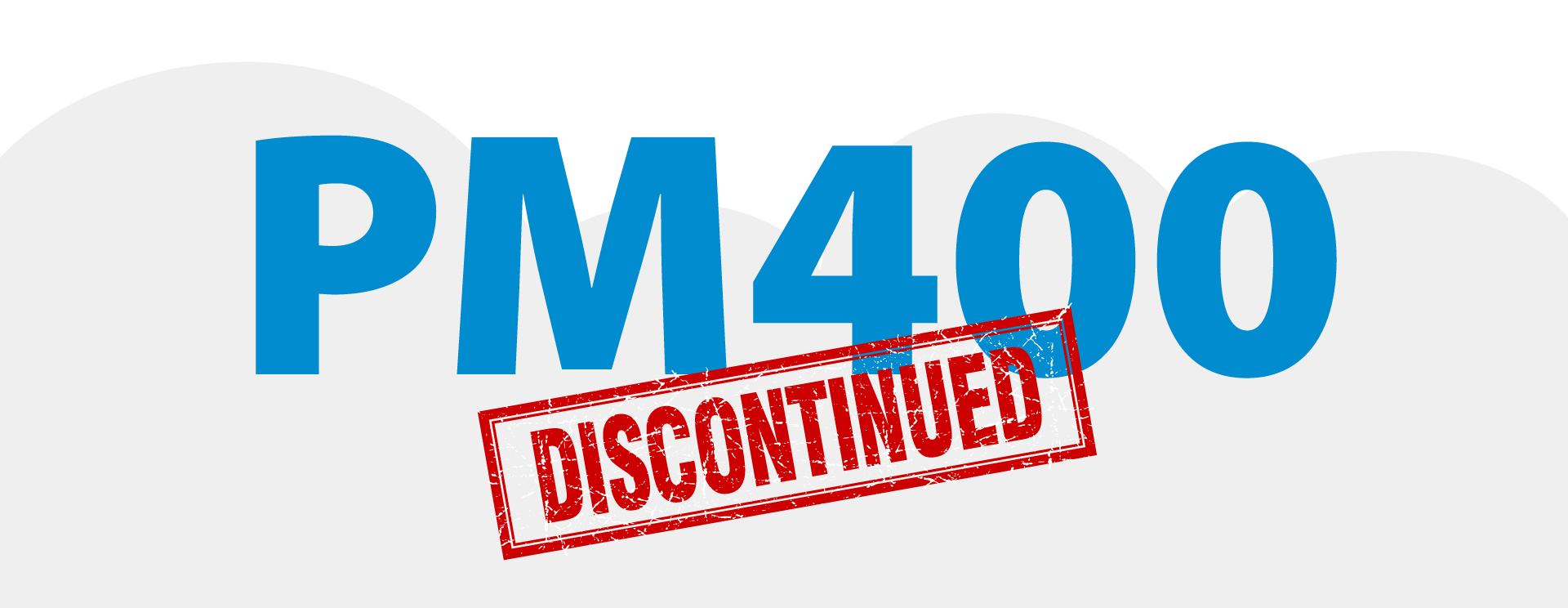 PM400 Replacement PM400 Replacement